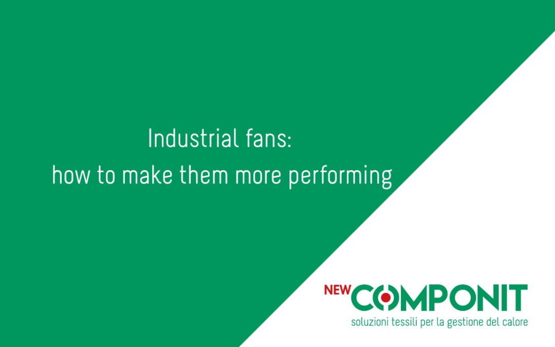 Industrial fans: how to make them more performing